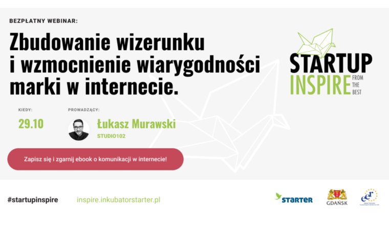 Webinar w ramach projektu Startup Inspire: Zbudowanie wizerunku i wzmocnienie wiarygodności marki w internecie-29 października 2020